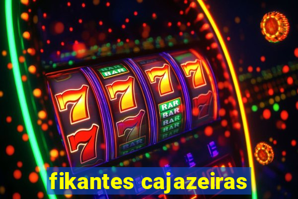 fikantes cajazeiras